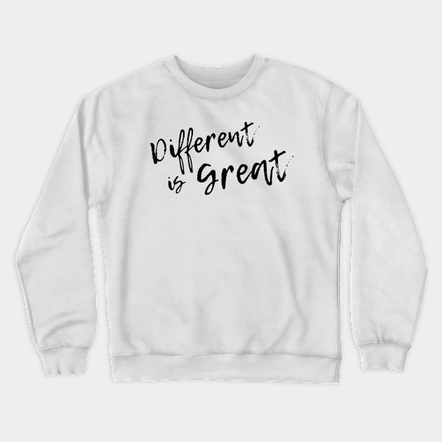 Different Is Great Crewneck Sweatshirt by Benny Merch Pearl